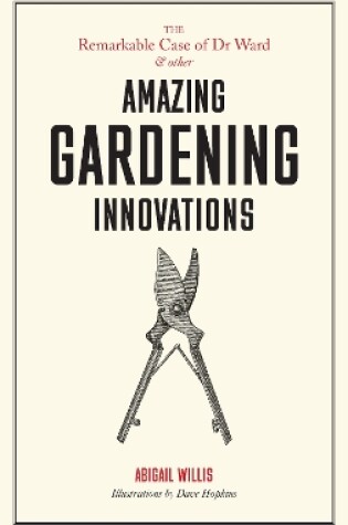 Cover of Remarkable Case of Dr Ward and Other Amazing Garden Innovations