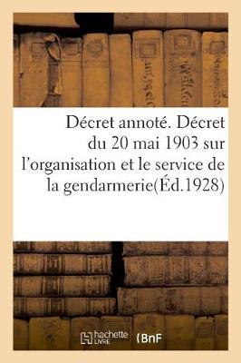 Book cover for Decret Annote. Decret Du 20 Mai 1903 Sur l'Organisation Et Le Service de la Gendarmerie
