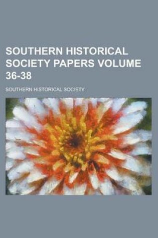 Cover of Southern Historical Society Papers Volume 36-38