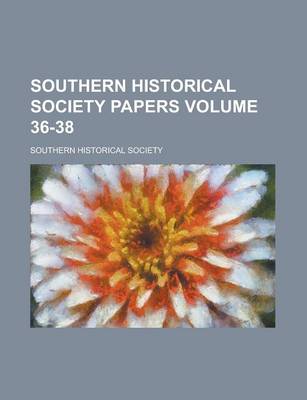 Book cover for Southern Historical Society Papers Volume 36-38