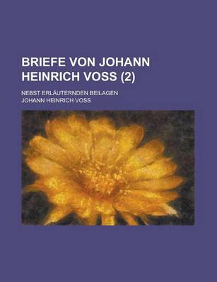 Book cover for Briefe Von Johann Heinrich Voss; Nebst Erlauternden Beilagen (2 )