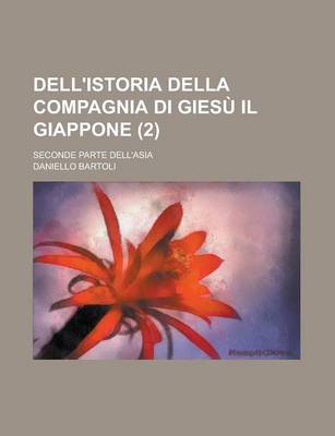 Book cover for Dell'istoria Della Compagnia Di Giesu Il Giappone; Seconde Parte Dell'asia (2)