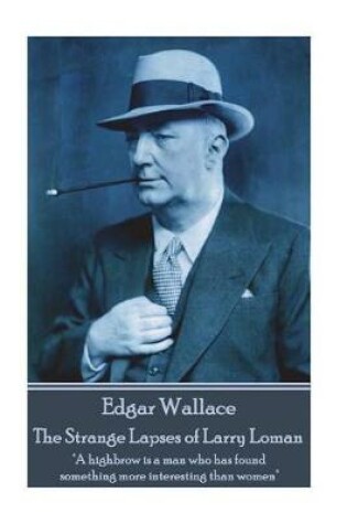 Cover of Edgar Wallace - The Strange Lapses of Larry Loman