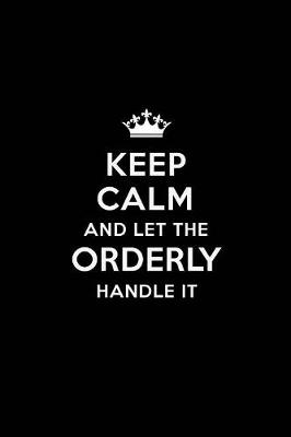 Book cover for Keep Calm and Let the Orderly Handle It