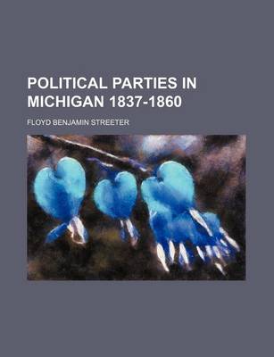 Book cover for Political Parties in Michigan 1837-1860