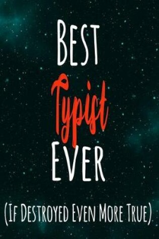Cover of Best Typist Ever (If Destroyed Even More True)