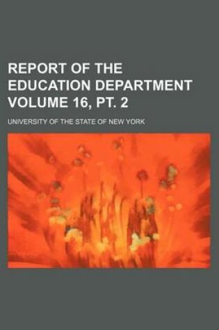 Cover of Report of the Education Department Volume 16, PT. 2