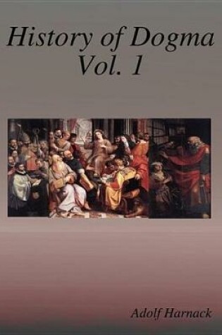 Cover of History of Dogma Vol. 1