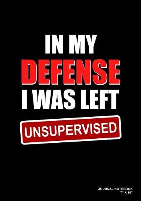 Book cover for In My Defense I Was Left Unsupervised