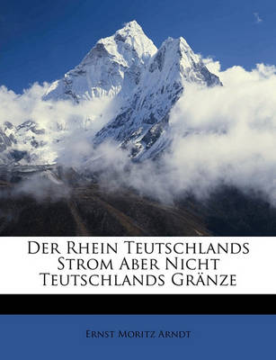 Book cover for Der Rhein, Teutschlands Strom Aber Nicht Teutschlands Granze