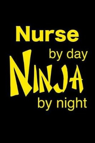 Cover of Nurse By Day Ninja By Night