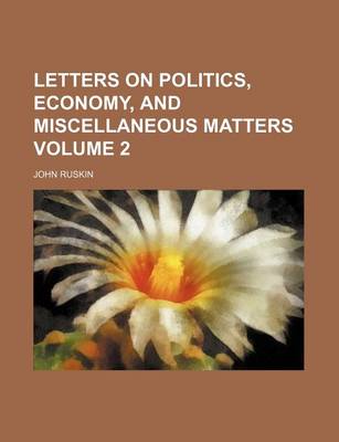 Book cover for Letters on Politics, Economy, and Miscellaneous Matters Volume 2