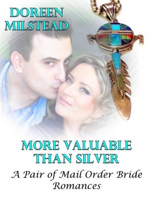 Book cover for More Valuable Than Silver - a Pair of Mail Order Bride Romances