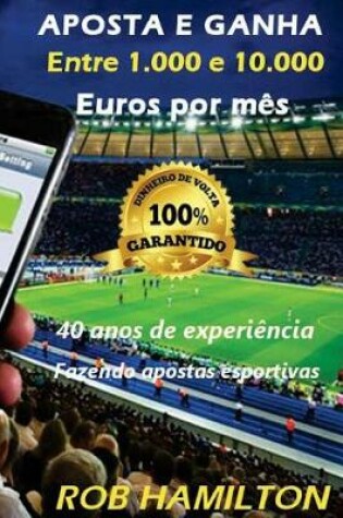 Cover of Aposta E Ganha Entre 1.000 E 10.000 Euros Por Mes Fazendo Apostas Esportivas