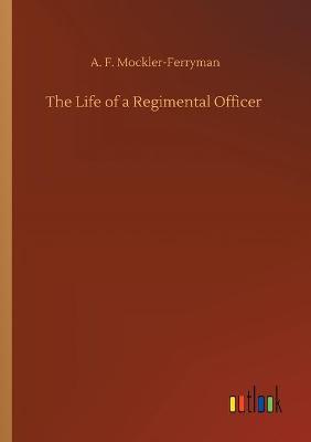 Book cover for The Life of a Regimental Officer