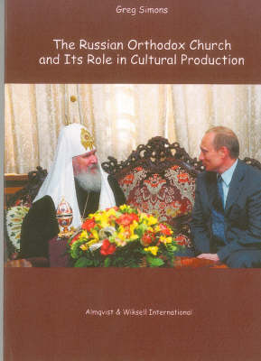 Book cover for The Russian Orthodox Church and Its Role in Cultural Production