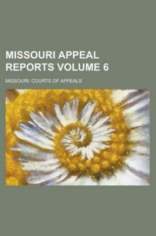 Cover of Missouri Appeal Reports Volume 6