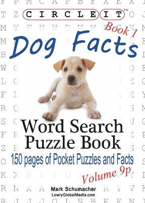 Book cover for Circle It, Dog Facts, Book 1, Pocket Size, Word Search, Puzzle Book