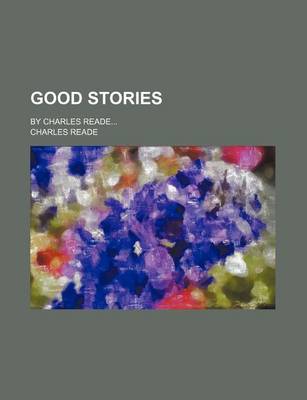 Book cover for Good Stories; By Charles Reade