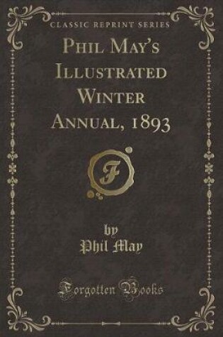 Cover of Phil May's Illustrated Winter Annual, 1893 (Classic Reprint)