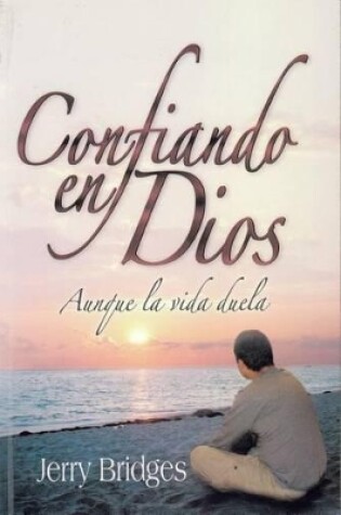 Cover of Confiando en Dios Aunque la Vida Duela