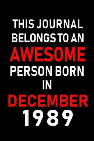 Cover of This Journal belongs to an Awesome Person Born in December 1989