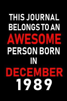 Book cover for This Journal belongs to an Awesome Person Born in December 1989