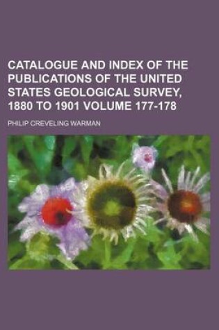 Cover of Catalogue and Index of the Publications of the United States Geological Survey, 1880 to 1901 Volume 177-178