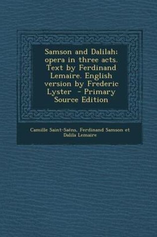 Cover of Samson and Dalilah; Opera in Three Acts. Text by Ferdinand Lemaire. English Version by Frederic Lyster - Primary Source Edition