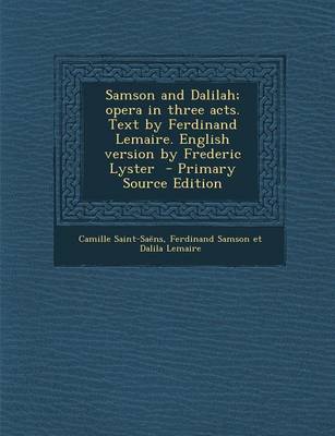 Book cover for Samson and Dalilah; Opera in Three Acts. Text by Ferdinand Lemaire. English Version by Frederic Lyster - Primary Source Edition