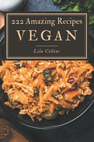 Cover of 222 Amazing Vegan Recipes