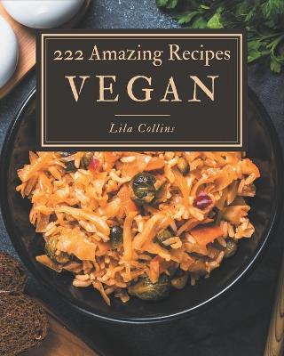Book cover for 222 Amazing Vegan Recipes