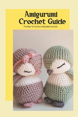 Book cover for Amigurumi Crochet Guide