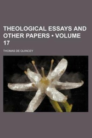 Cover of Theological Essays and Other Papers (Volume 17)