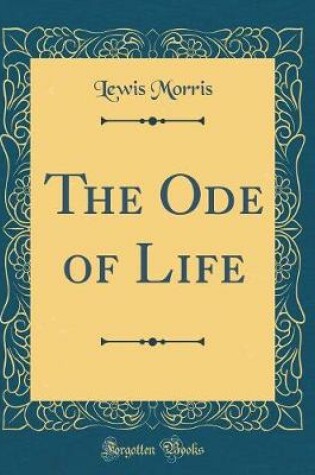 Cover of The Ode of Life (Classic Reprint)