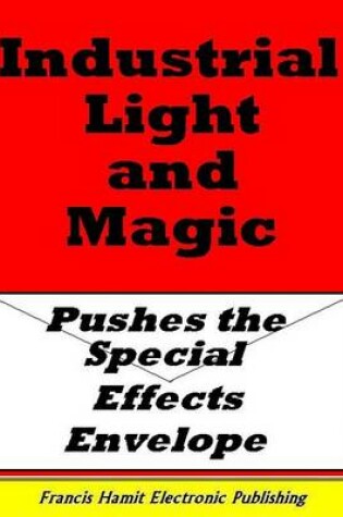 Cover of Industrial Light and Magic Pushes the Special Effects Envelope