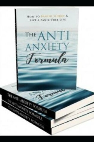 Cover of The Anti - Anxiety Formula