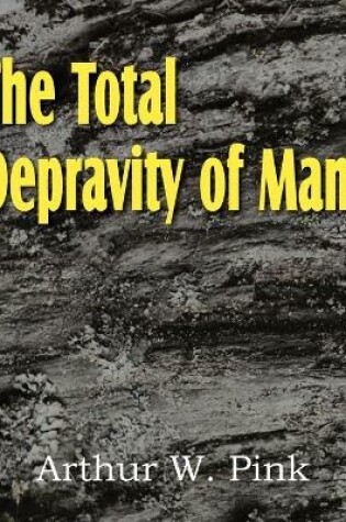 Cover of The Total Depravity of Man