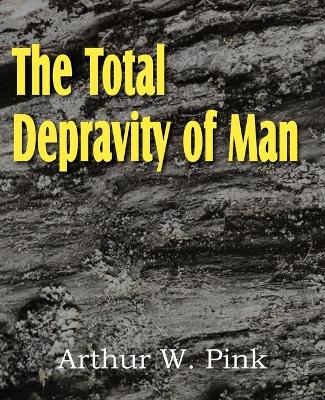 Book cover for The Total Depravity of Man