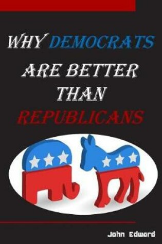Cover of Why Democrats Are Better Than Republicans