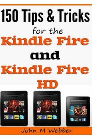 Cover of 150 Tips and Tricks for the Kindle Fire and Kindle Fire HD