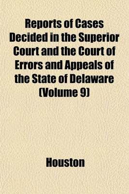 Book cover for Reports of Cases Decided in the Superior Court and the Court of Errors and Appeals of the State of Delaware (Volume 9)