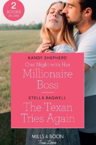Cover of One Night With Her Millionaire Boss / The Texan Tries Again