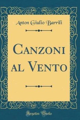 Cover of Canzoni al Vento (Classic Reprint)