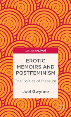 Book cover for Erotic Memoirs and Postfeminism: The Politics of Pleasure