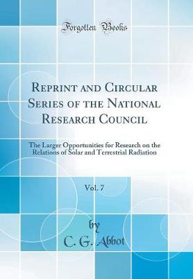 Book cover for Reprint and Circular Series of the National Research Council, Vol. 7: The Larger Opportunities for Research on the Relations of Solar and Terrestrial Radiation (Classic Reprint)