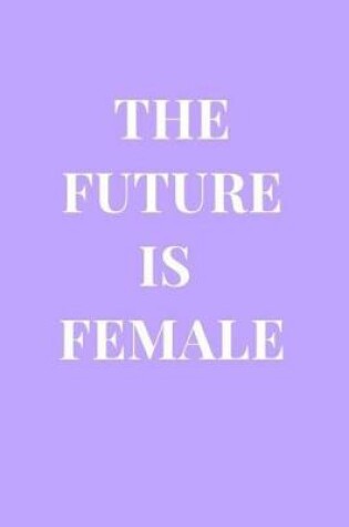 Cover of The Future Is Female