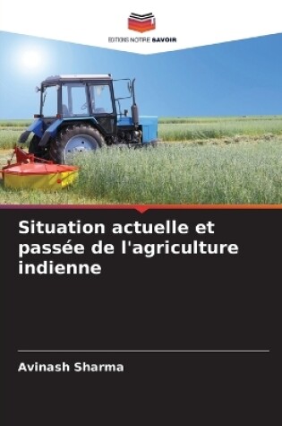 Cover of Situation actuelle et passée de l'agriculture indienne