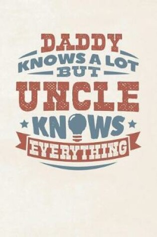 Cover of Daddy Knows A Lot But Uncle Knows Everything