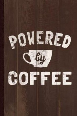 Cover of Powered by Coffee Funny Journal Notebook